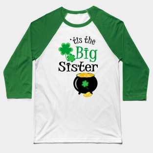 'Tis The Big Sister, St. Patrick's Day Baseball T-Shirt